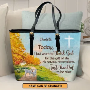 I Just Want To Thank God For The Gift Of Life Personalized Large Leather Tote Bag - Christian Inspirational Gifts For Women